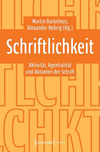 Schriftlichkeit: Aktivität, Agentialität und Aktanten der Schrift