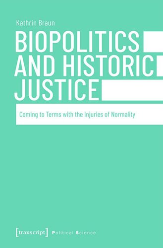 Biopolitics and Historic Justice: Coming to Terms with the Injuries of Normality