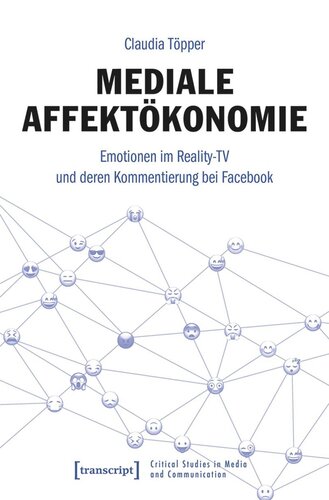 Mediale Affektökonomie: Emotionen im Reality TV und deren Kommentierung bei Facebook