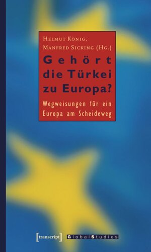 Gehört die Türkei zu Europa?: Wegweisungen für ein Europa am Scheideweg