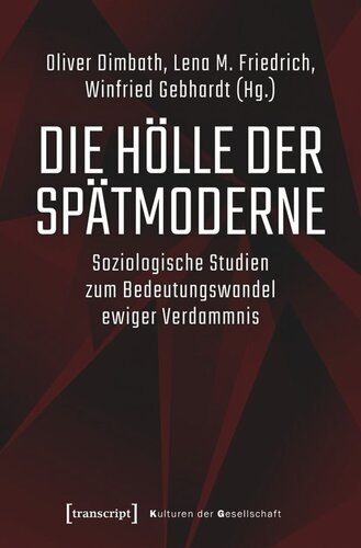 Die Hölle der Spätmoderne: Soziologische Studien zum Bedeutungswandel ewiger Verdammnis