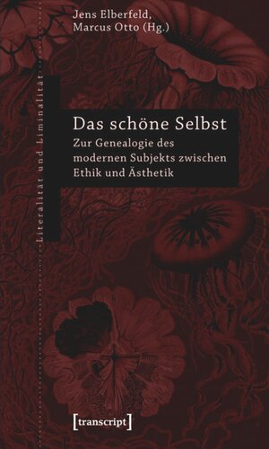 Das schöne Selbst: Zur Genealogie des modernen Subjekts zwischen Ethik und Ästhetik