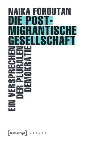 Die postmigrantische Gesellschaft: Ein Versprechen der pluralen Demokratie