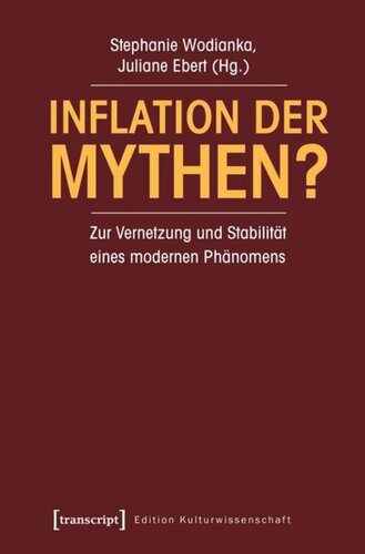 Inflation der Mythen?: Zur Vernetzung und Stabilität eines modernen Phänomens