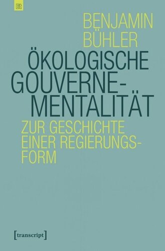 Ökologische Gouvernementalität: Zur Geschichte einer Regierungsform