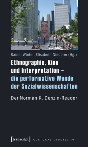 Ethnographie, Kino und Interpretation - die performative Wende der Sozialwissenschaften: Der Norman K. Denzin-Reader