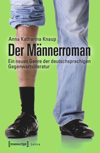 Der Männerroman: Ein neues Genre der deutschsprachigen Gegenwartsliteratur