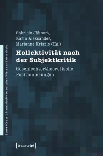 Kollektivität nach der Subjektkritik: Geschlechtertheoretische Positionierungen