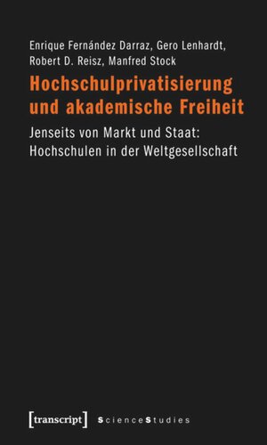 Hochschulprivatisierung und akademische Freiheit: Jenseits von Markt und Staat: Hochschulen in der Weltgesellschaft