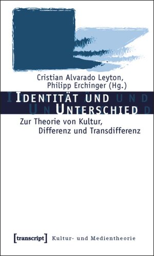 Identität und Unterschied: Zur Theorie von Kultur, Differenz und Transdifferenz