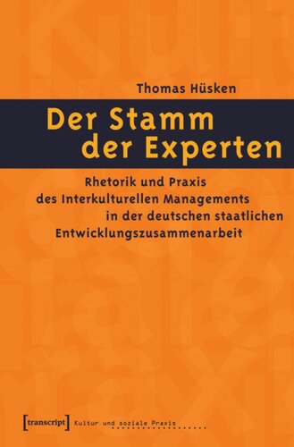 Der Stamm der Experten: Rhetorik und Praxis des Interkulturellen Managements in der deutschen staatlichen Entwicklungszusammenarbeit