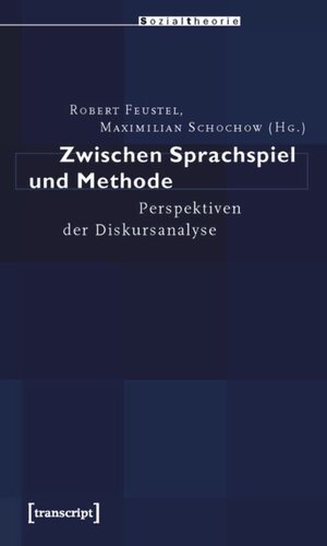 Zwischen Sprachspiel und Methode: Perspektiven der Diskursanalyse