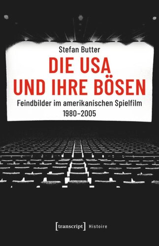 Die USA und ihre Bösen: Feindbilder im amerikanischen Spielfilm 1980-2005