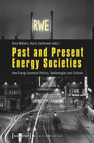 Past and Present Energy Societies: How Energy Connects Politics, Technologies and Cultures