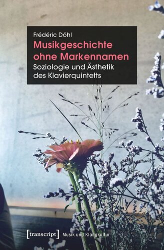 Musikgeschichte ohne Markennamen: Soziologie und Ästhetik des Klavierquintetts