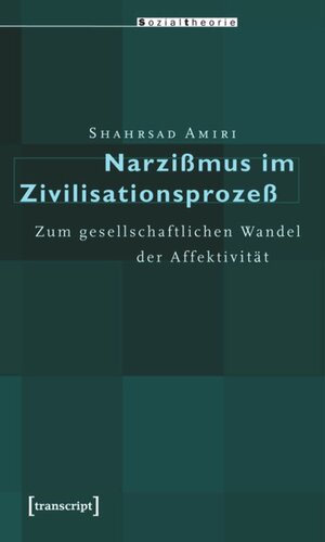 Narzißmus im Zivilisationsprozeß: Zum gesellschaftlichen Wandel der Affektivität