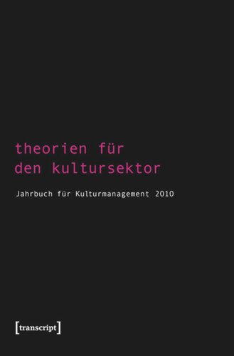 Theorien für den Kultursektor: Jahrbuch für Kulturmanagement 2010