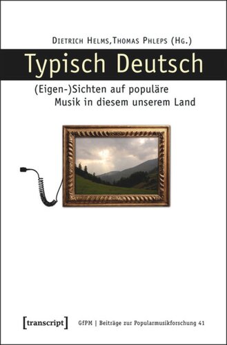 Typisch Deutsch: (Eigen-)Sichten auf populäre Musik in diesem unserem Land