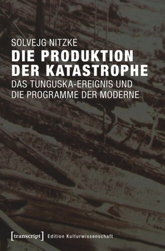 Die Produktion der Katastrophe: Das Tunguska-Ereignis und die Programme der Moderne