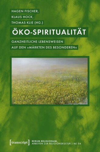 Öko-Spiritualität: Ganzheitliche Lebensweisen auf den »Märkten des Besonderen«