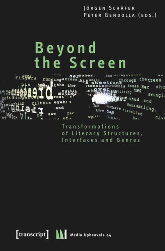 Beyond the Screen: Transformations of Literary Structures, Interfaces and Genres