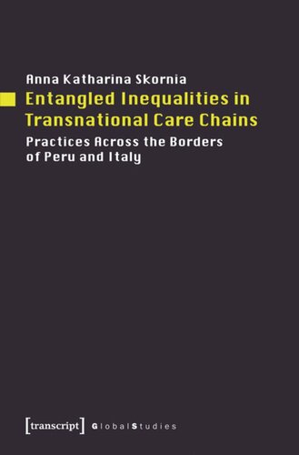 Entangled Inequalities in Transnational Care Chains: Practices Across the Borders of Peru and Italy