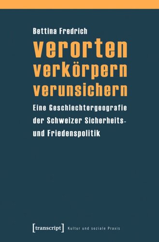 verorten - verkörpern - verunsichern: Eine Geschlechtergeografie der Schweizer Sicherheits- und Friedenspolitik