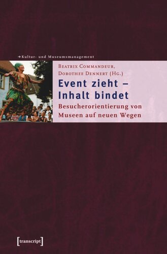 Event zieht - Inhalt bindet: Besucherorientierung von Museen auf neuen Wegen