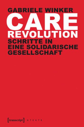 Care Revolution: Schritte in eine solidarische Gesellschaft