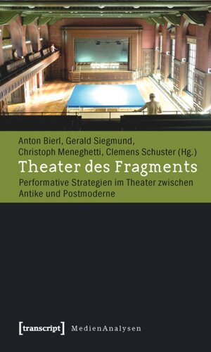 Theater des Fragments: Performative Strategien im Theater zwischen Antike und Postmoderne