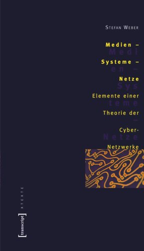 Medien - Systeme - Netze: Elemente einer Theorie der Cyber-Netzwerke