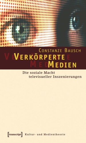 Verkörperte Medien: Die soziale Macht televisueller Inszenierungen