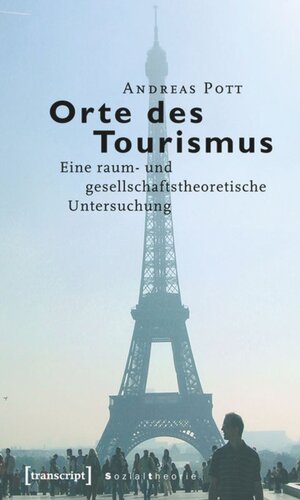 Orte des Tourismus: Eine raum- und gesellschaftstheoretische Untersuchung