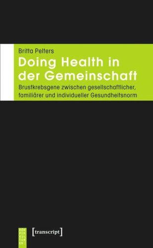 Doing Health in der Gemeinschaft: Brustkrebsgene zwischen gesellschaftlicher, familiärer und individueller Gesundheitsnorm