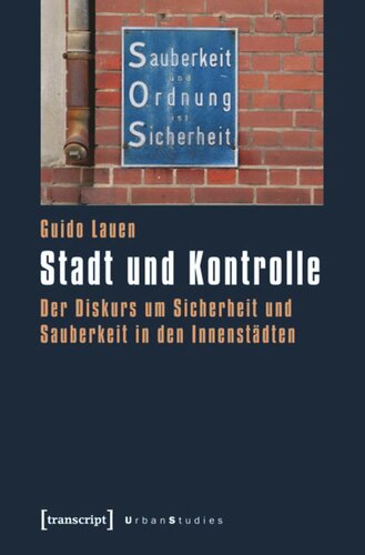 Stadt und Kontrolle: Der Diskurs um Sicherheit und Sauberkeit in den Innenstädten