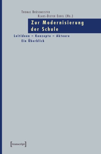 Zur Modernisierung der Schule: Leitideen - Konzepte - Akteure. Ein Überblick