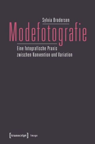 Modefotografie: Eine fotografische Praxis zwischen Konvention und Variation