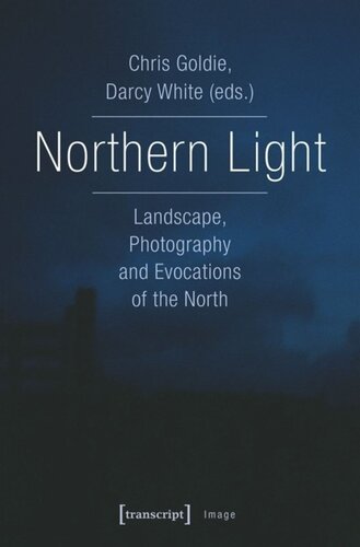 Northern Light: Landscape, Photography and Evocations of the North