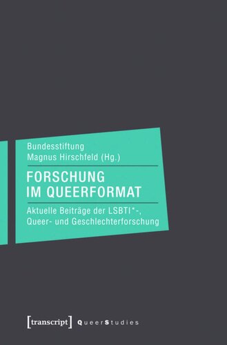 Forschung im Queerformat: Aktuelle Beiträge der LSBTI*-, Queer- und Geschlechterforschung