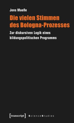 Die vielen Stimmen des Bologna-Prozesses: Zur diskursiven Logik eines bildungspolitischen Programms