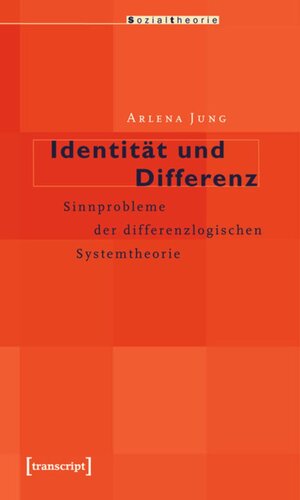 Identität und Differenz: Sinnprobleme der differenzlogischen Systemtheorie