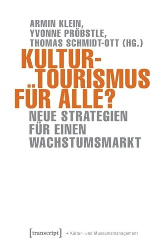 Kulturtourismus für alle?: Neue Strategien für einen Wachstumsmarkt