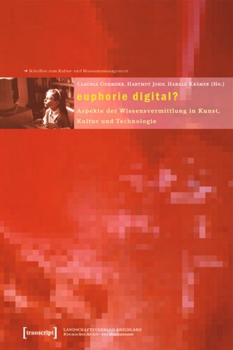 euphorie digital?: Aspekte der Wissensvermittlung in Kunst, Kultur und Technologie