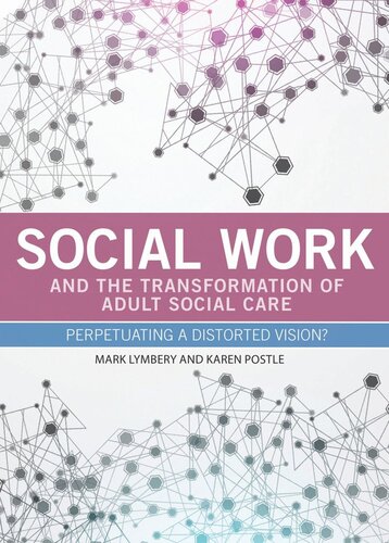 Social work and the transformation of adult social care: Perpetuating a distorted vision?