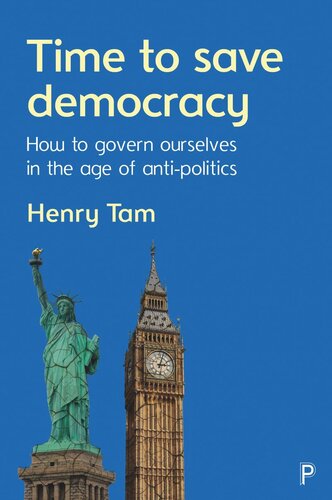 Time to Save Democracy: How to Govern Ourselves in the Age of Anti-Politics