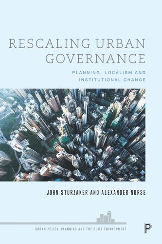 Rescaling Urban Governance: Planning, Localism and Institutional Change