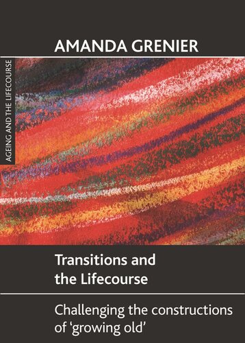 Transitions and the Lifecourse: Challenging the Constructions of 'Growing Old'