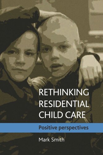 Rethinking residential child care: Positive perspectives