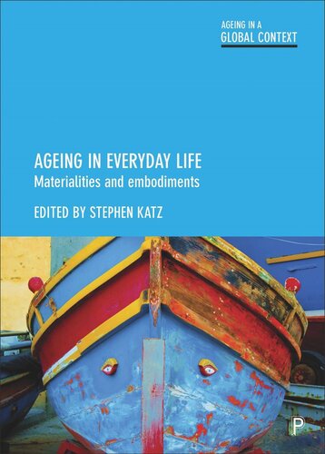 Ageing in Everyday Life: Materialities and Embodiments