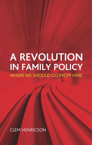 A Revolution in Family Policy: Where We Should Go from Here